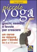 Piccolo yoga. Giochi, esercizi e favole per crescere