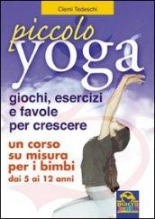 Piccolo yoga. Giochi, esercizi e favole per crescere