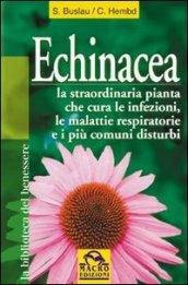 Echinacea. Vuoi curare un'infezione o altri malanni e rafforzare il tuo sistema immunitario?