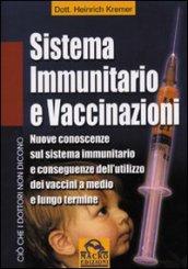 Sistema immunitario e vaccinazioni. Nuove conoscenze sul sistema immunitario e conseguenze dell'utilizzo dei vaccini a medio e lungo termine