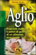 Aglio. Proprietà medicinali e poteri di guarigione di un alimento eccezionale