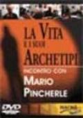 La vita e i suoi archetipi. Incontro con Mario Pincherle. Con DVD