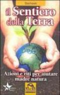 Il sentiero della terra. Riti e incantesimi per aiutare madre natura