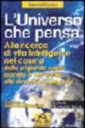 L'universo che pensa. Alla ricerca di vita intelligente nel cosmo. Dalle origini dell'uomo alle dimensioni nascoste