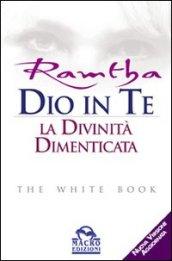 Dio in te. La divinità dimenticata. The white book