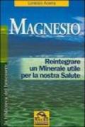 Magnesio. Reintegrare un minerale utile per la nostra salute