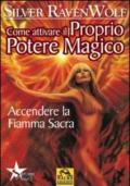 Come attivare il proprio potere magico. Accendere la fiamma sacra