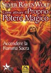 Come attivare il proprio potere magico. Accendere la fiamma sacra