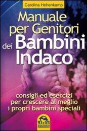 Manuale per genitori dei bambini indaco. Consigli ed esercizi per crescere al meglio i propri bambini speciali