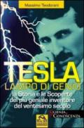 Tesla, lampo di genio. La storia e le scoperte del più geniale inventore del XX secolo