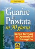 Guarire la prostata in 90 giorni. Senza farmaci o operazioni chirurgiche