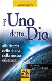 L'uno detto Dio. Alla ricerca delle chiavi della nostra esistenza