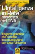 Intelligenza nascosta nel DNA. Il legame genetico che ci mette in contatto con tutto l'universo