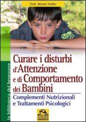 Curare i disturbi dell'attenzione e di comportamento dei bambini. Complementi nutrizionali e trattamenti psiclogici