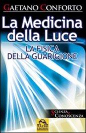 La medicina della luce. La fisica della guarigione