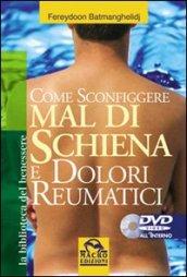 Come sconfiggere mal di schiena e dolori reumatici. Con DVD