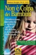 Non è colpa dei bambini. Disattenzione, iperattività e ADHD. Il ruolo della nutrizione