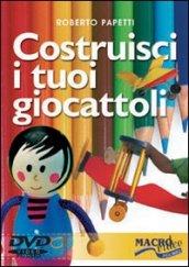 Costruisci i tuoi giocattoli. Con DVD