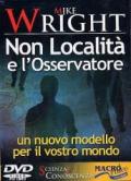 Non località e l'osservatore. Un nuovo modello per il vostro mondo. Con DVD