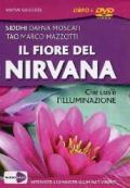 Il fiore del Nirvana. Che cos'è l'illuminazione. Le interviste integrali a 10 maestri illuminati viventi. Con DVD