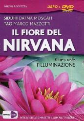 Il fiore del Nirvana. Che cos'è l'illuminazione. Le interviste integrali a 10 maestri illuminati viventi. Con DVD
