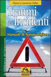 Traumi da incidenti. Manuale di autoguarigione