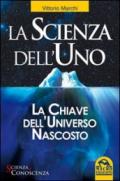 La scienza dell'uno. La chiave dell'universo nascosto