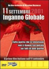 11 Settembre 2001. Inganno globale. Tutto quello che le televisioni non ci hanno raccontato sui fatti di quel giorno