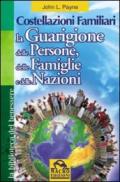 Costellazioni familiari. La guarigione delle persone, delle famiglie e delle nazioni