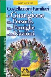 Costellazioni familiari. La guarigione delle persone, delle famiglie e delle nazioni