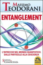 Entanglement. L'intreccio nel mondo quantistico: dalle particelle alla coscienza