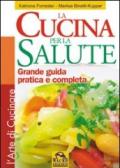 Cucina per la salute. Grande guida pratica e completa. Ediz. illustrata