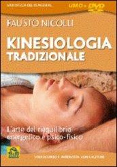 Kinesiologia tradizionale. L'arte del riequilibrio energetico e psicofisico. Con DVD