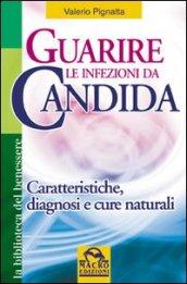 Guarire le infezioni da candida. Caratteristiche, diagnosi e cure naturali