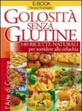 Golosità senza glutine. 140 ricette naturali per sorridere alla celiachia. E-book. Formato PDF