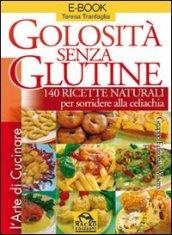 Golosità senza glutine. 140 ricette naturali per sorridere alla celiachia. E-book. Formato PDF