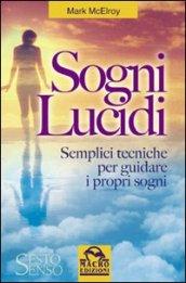 Sogni lucidi. Semplici tecniche per guidare i propri sogni