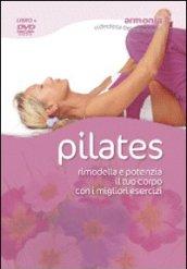 Pilates. Rimodella e potenzia il tuo corpo con i migliori esercizi. Con DVD