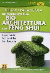 Introduzione alla bio architeturra e al Feng Shui. Con DVD