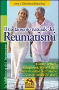 Il trattamento naturale dei reumatismi. Curare artrosi, osteoporosi, fibromialgia e altre malattie reumatiche con le medicine dolci