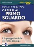 Capirsi al primo sguardo. Il linguaggio invisibile dei volti e del corpo. DVD. Con libro