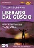 Liberarsi dal guscio. Come e perché vivere viaggi astrali. Con DVD