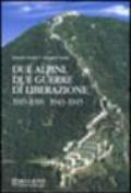 Due alpini. Due guerre di liberazione 1915-1918 1943-1945