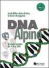 DNA alpino. Racconti e immagini dal 1938 al 2006. Scuola Militare Alpina di Aosta, la storia si fa leggenda