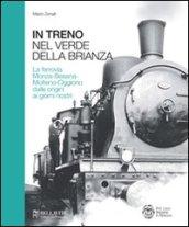 In treno tra il verde della Brianza. La ferrovia Monza-Besana-Molteno-Oggiono dalle origini ai giorni nostri