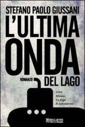 L'ultima onda del lago. 1944. Milano. La fuga. Il sottomarino