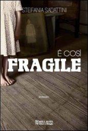 È così fragile