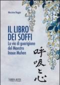 Il libro dei soffi. La via di guarigione del maestro Inoue Muhen