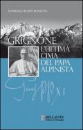 Grignone. L'ultima cima del papa alpinista