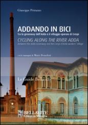 Addando in bici. Tra le greenway dell'Adda e il villaggio operaio di Crespi. Ediz. italiana e inglese